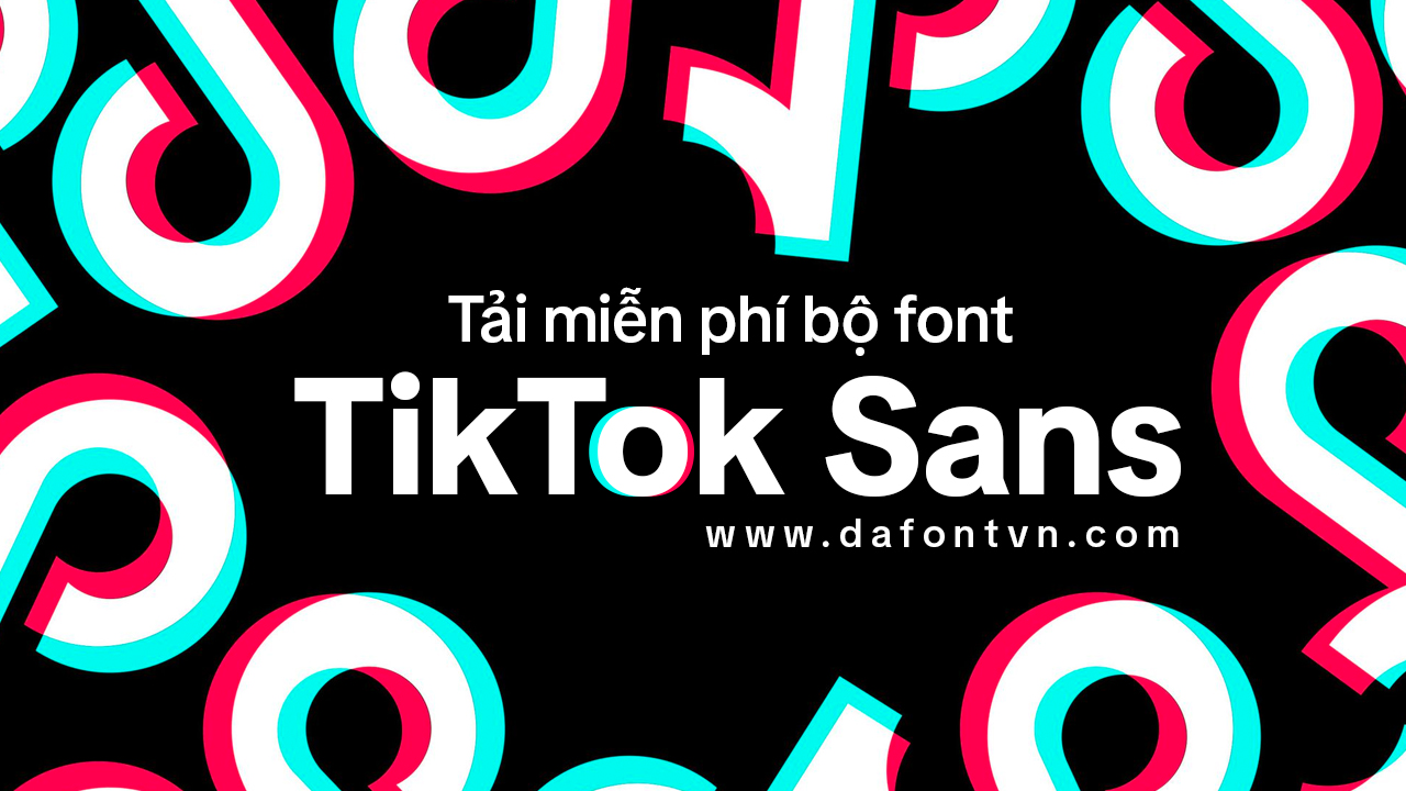 Download TikTok Sans - Phông chữ mới của TikTok